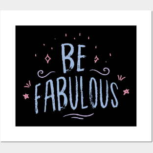 Be Fabulous Posters and Art